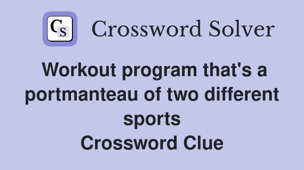 Workout program that's a portmanteau of two different sports Crossword Clue