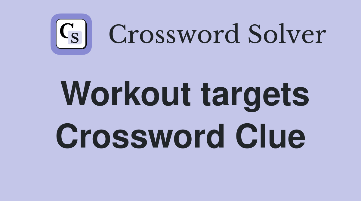 Workout targets Crossword Clue