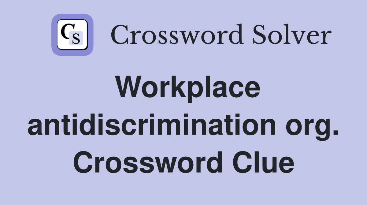 Workplace antidiscrimination org. Crossword Clue