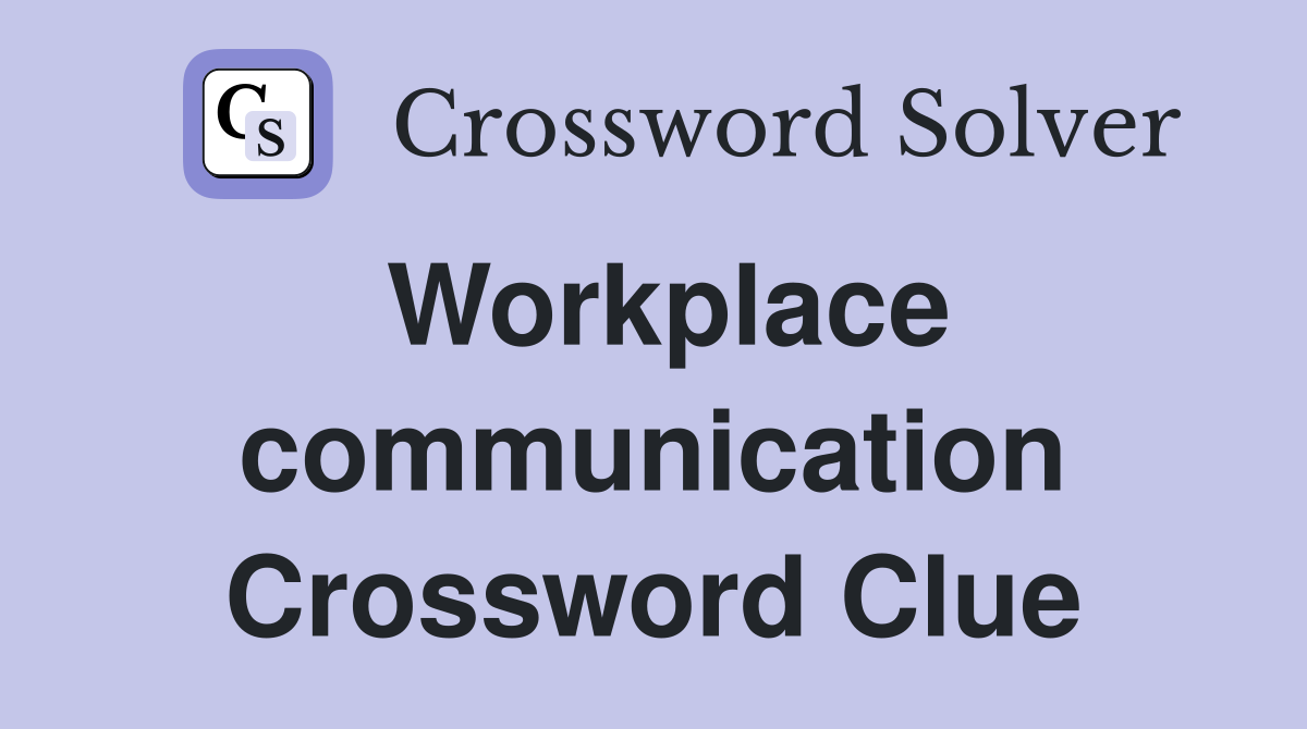 Workplace communication Crossword Clue