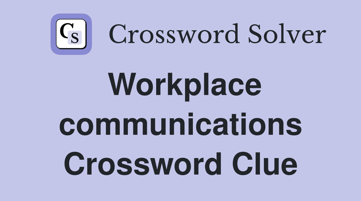 Workplace communications Crossword Clue