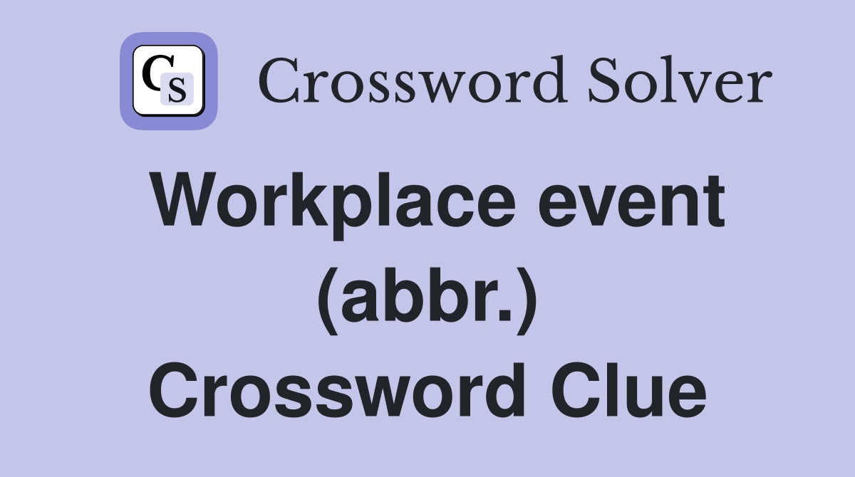 Workplace event (abbr.) Crossword Clue