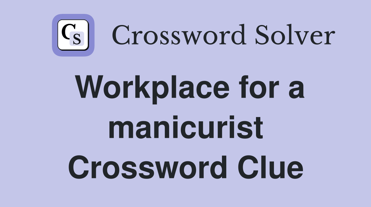 Workplace for a manicurist Crossword Clue