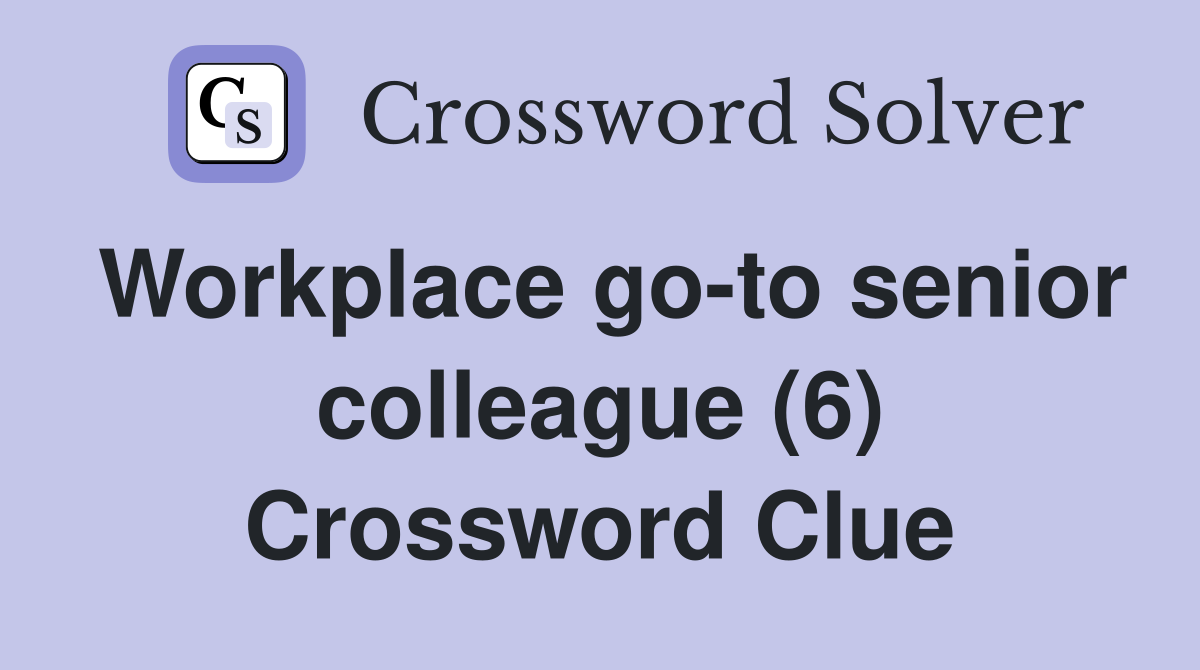 Workplace go-to senior colleague (6) Crossword Clue