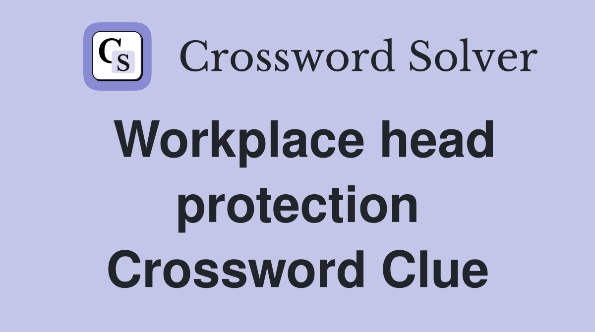 Workplace head protection Crossword Clue