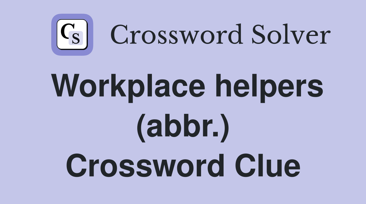 Workplace helpers (abbr.) Crossword Clue