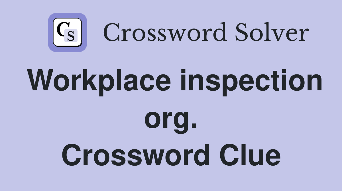 Workplace inspection org. Crossword Clue