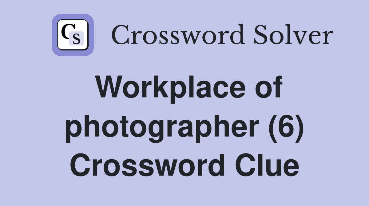 Workplace of photographer (6) Crossword Clue