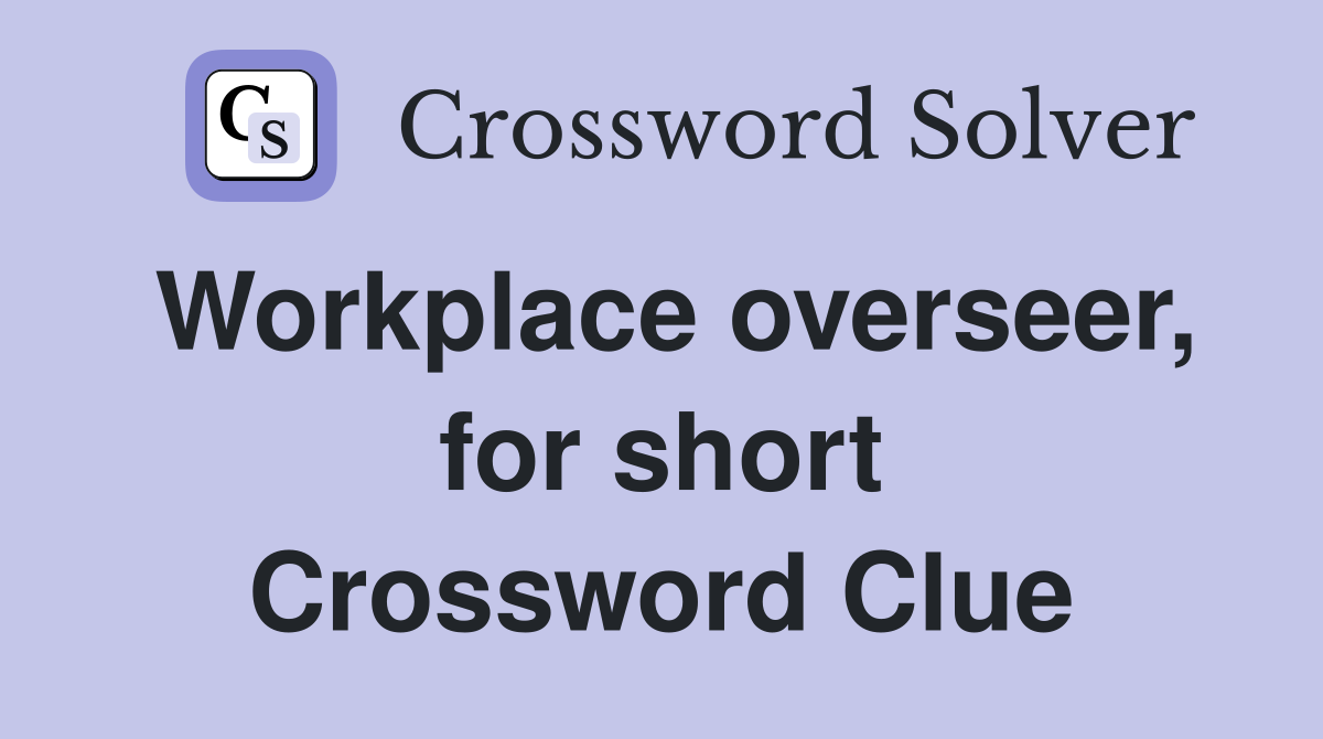 Workplace overseer, for short Crossword Clue