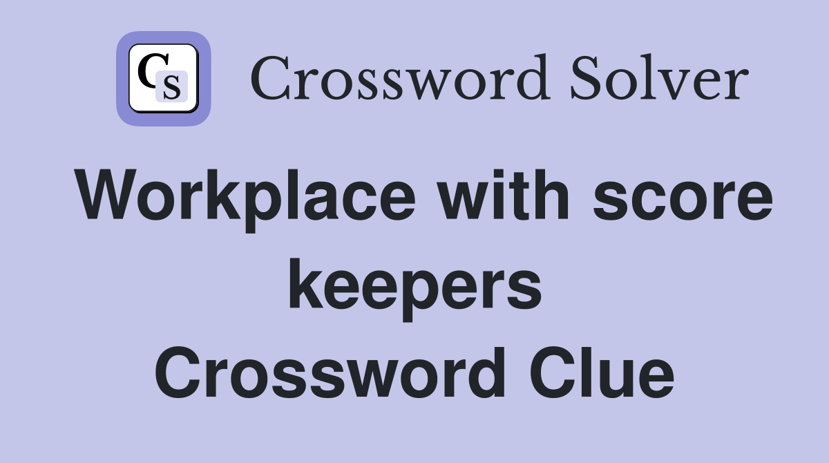 Workplace with score keepers Crossword Clue