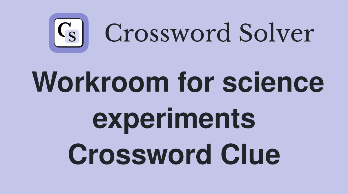 Workroom for science experiments Crossword Clue