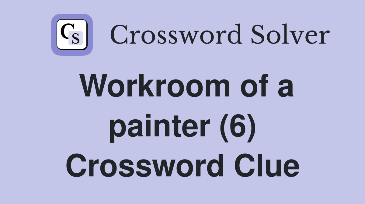 Workroom of a painter (6) Crossword Clue