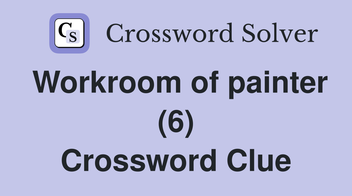 Workroom of painter (6) Crossword Clue