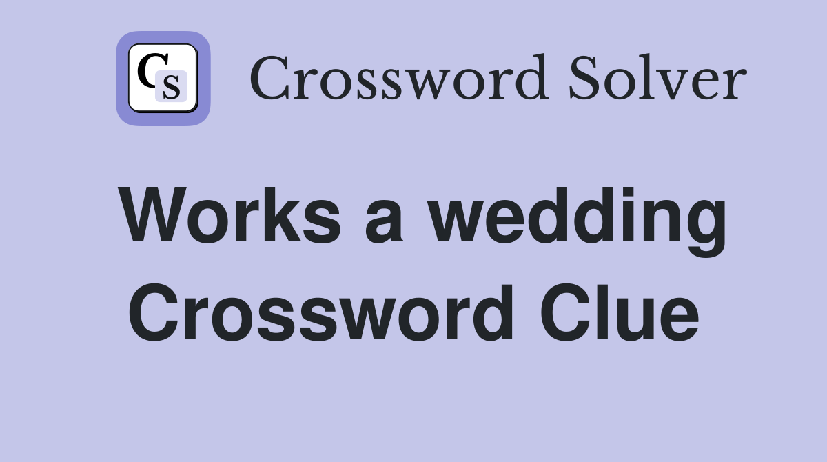 Works a wedding Crossword Clue