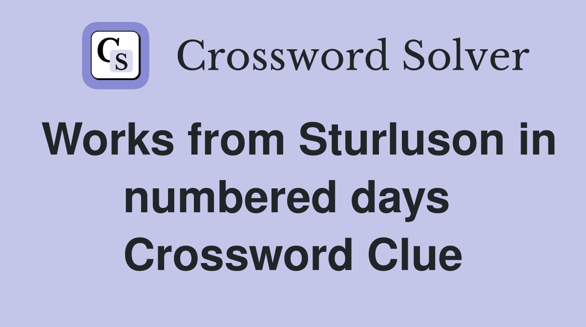 Works from Sturluson in numbered days  Crossword Clue
