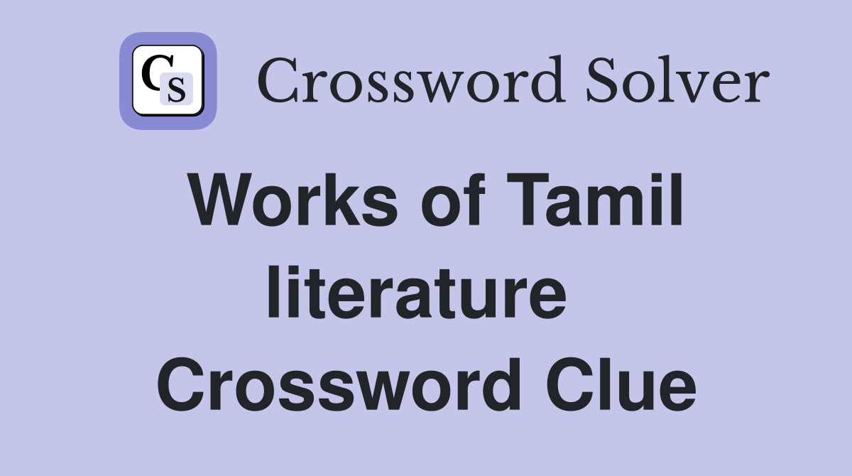 Works of Tamil literature  Crossword Clue