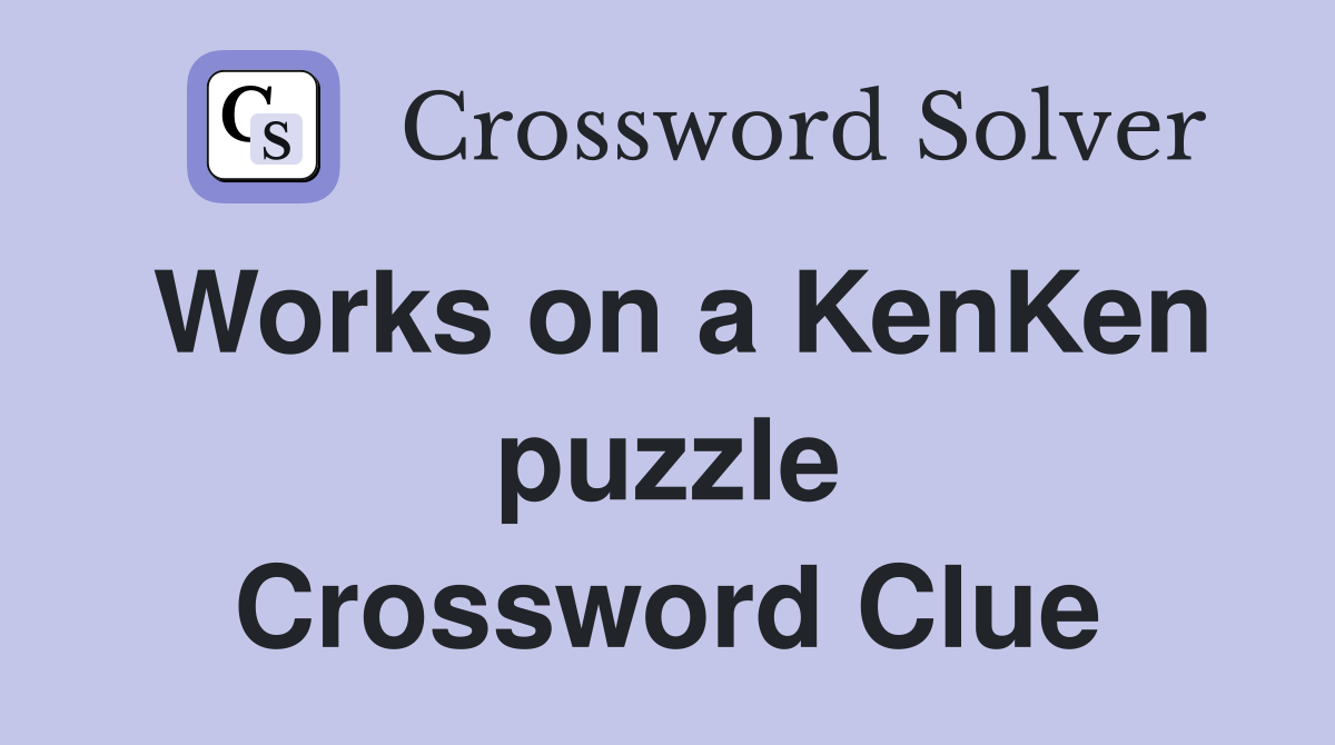Works on a KenKen puzzle Crossword Clue