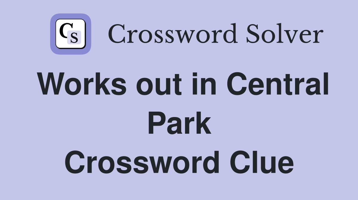 Works out in Central Park Crossword Clue