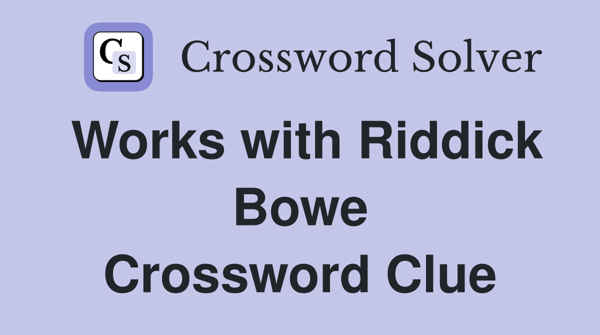 Works with Riddick Bowe Crossword Clue