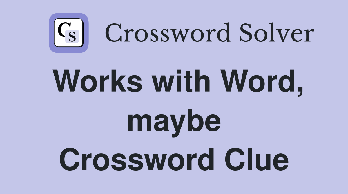 Works with Word, maybe Crossword Clue