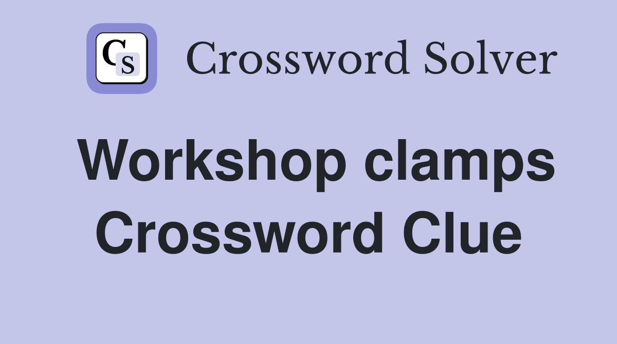 Workshop clamps Crossword Clue