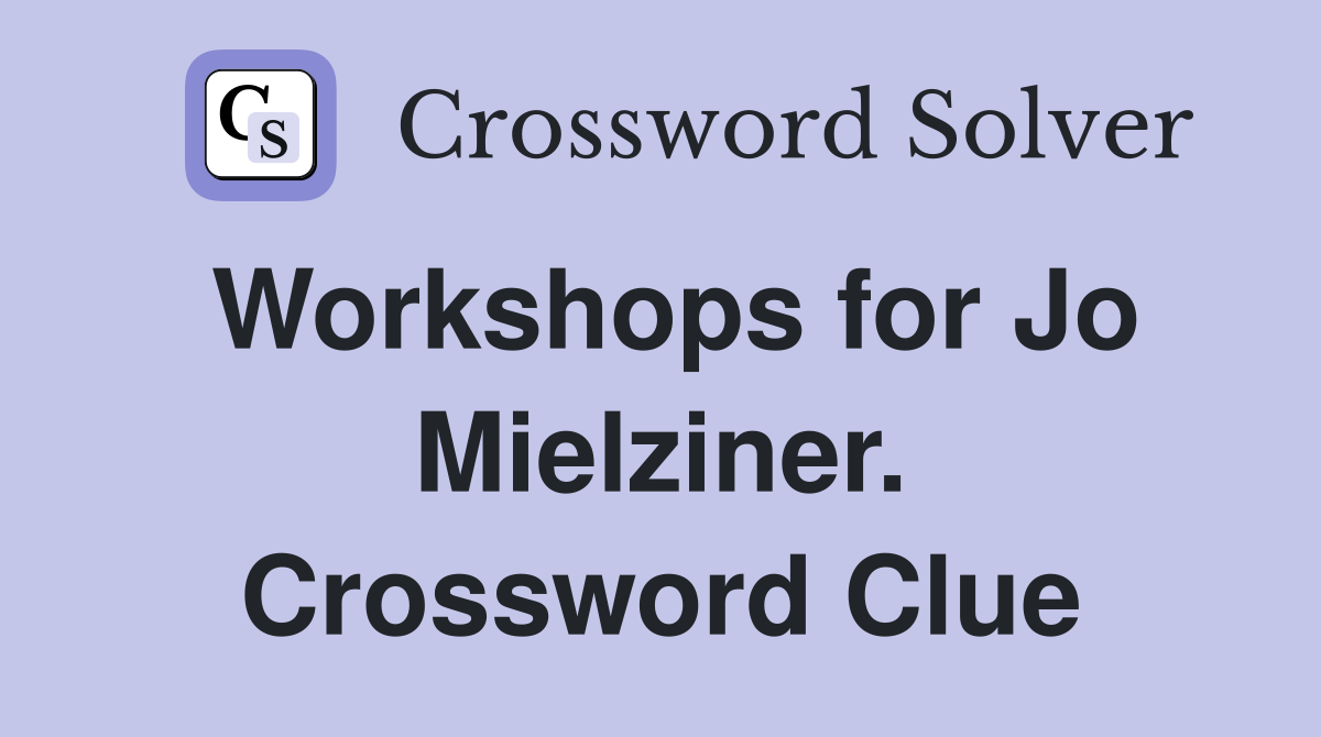 Workshops for Jo Mielziner. Crossword Clue