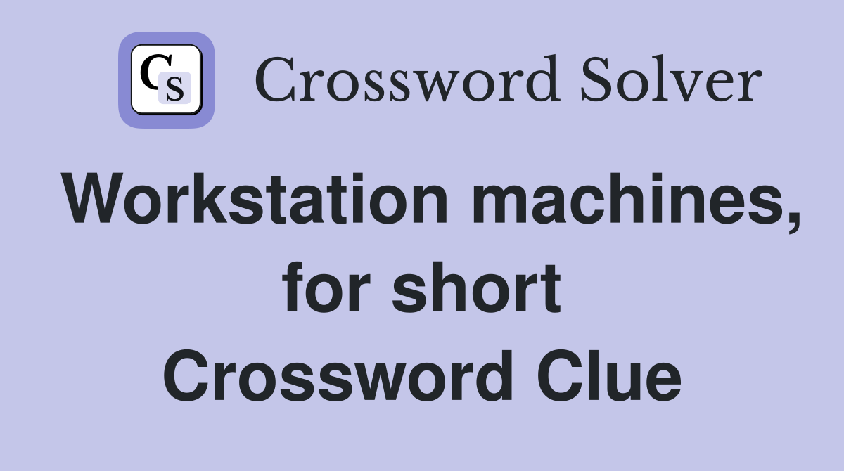 Workstation machines, for short Crossword Clue