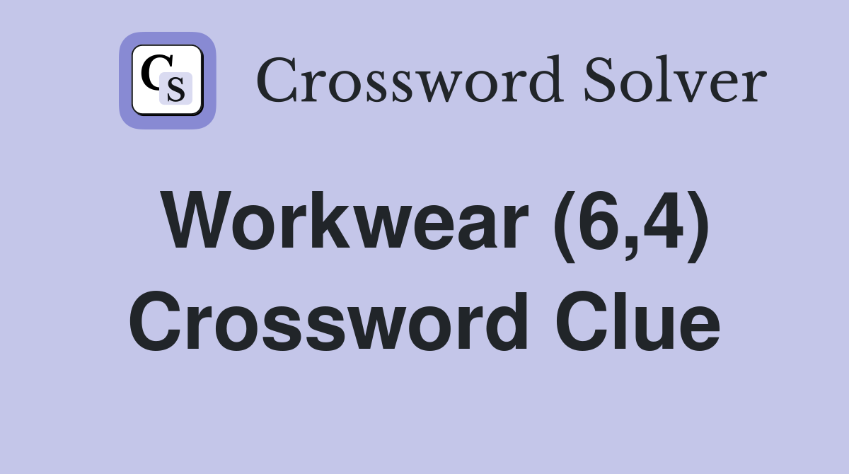 Workwear (6,4) Crossword Clue