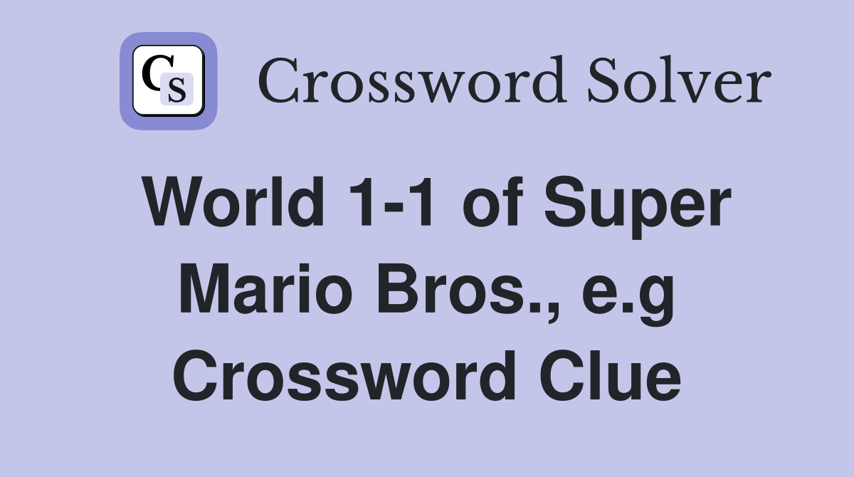 World 1-1 of Super Mario Bros., e.g Crossword Clue