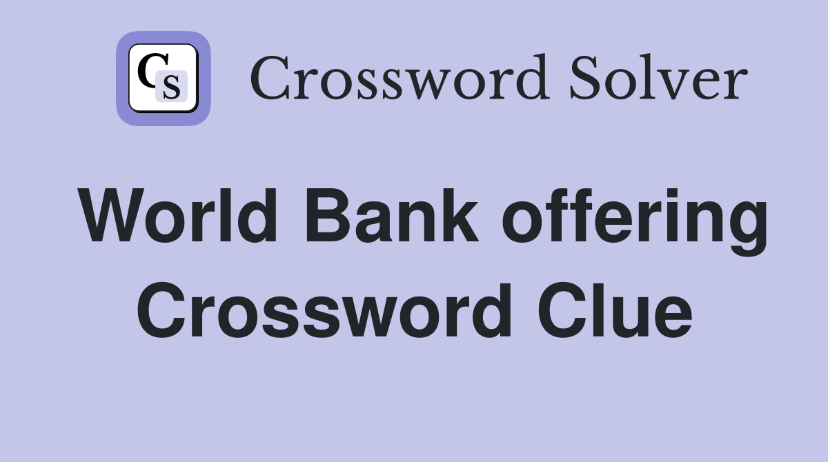 World Bank offering Crossword Clue