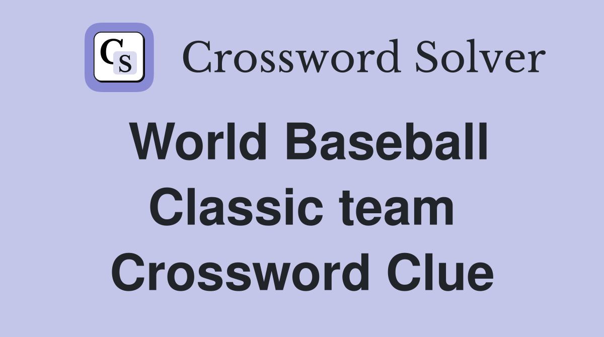 World Baseball Classic team Crossword Clue