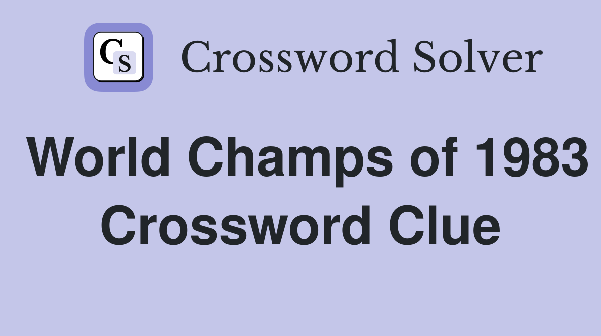 World Champs of 1983 Crossword Clue