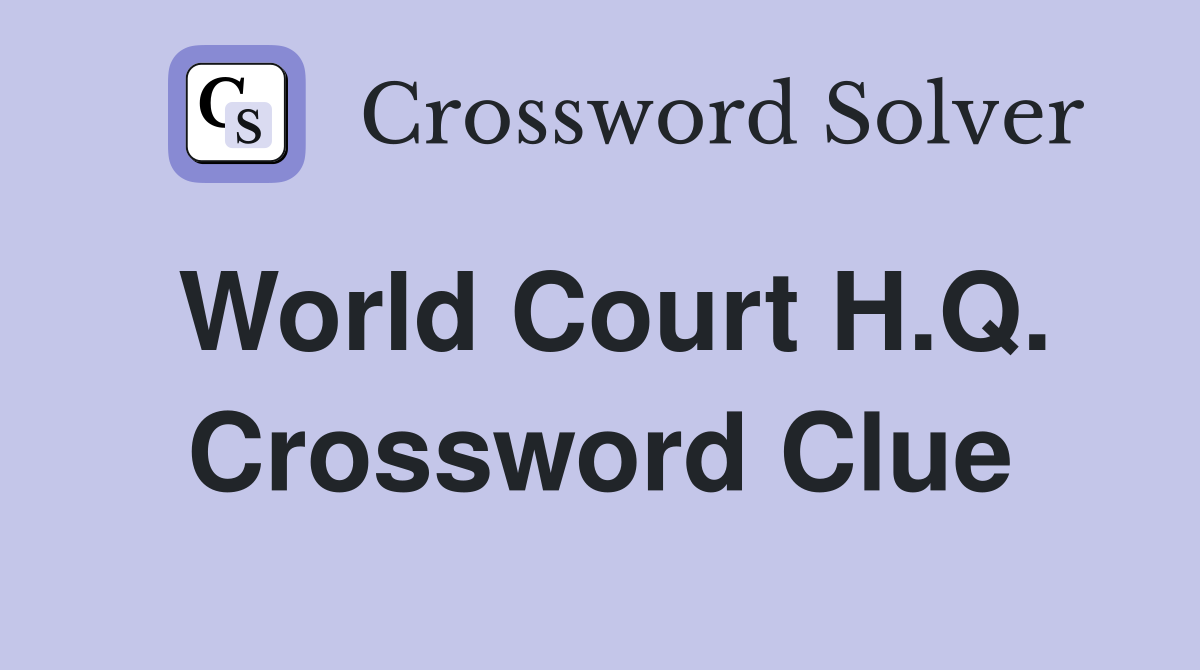 World Court H.Q. Crossword Clue