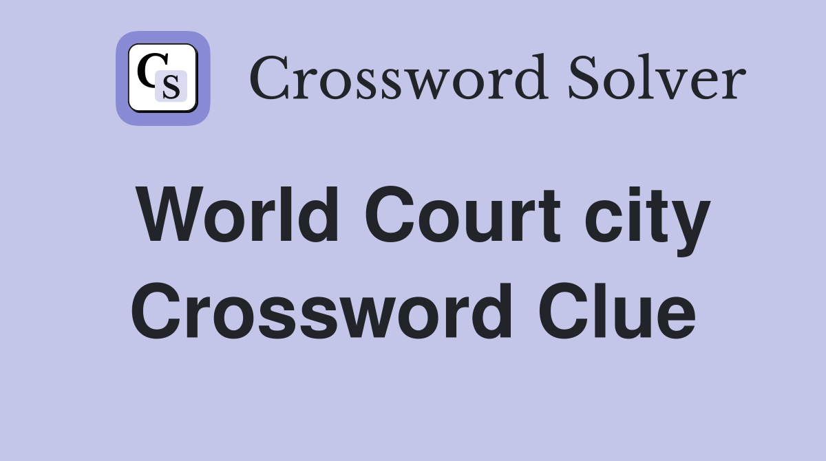 World Court city Crossword Clue