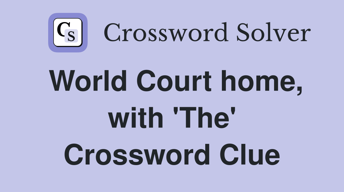 World Court home, with 'The' Crossword Clue