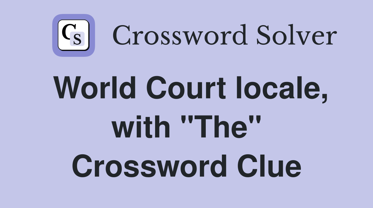 World Court locale, with "The" Crossword Clue