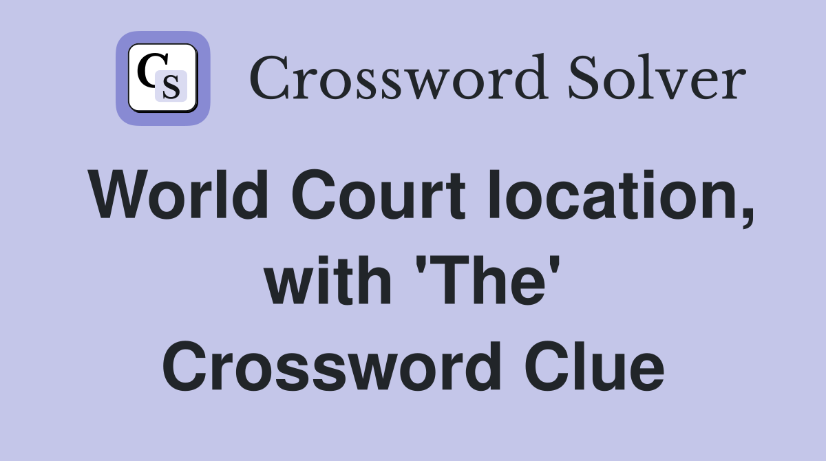 World Court location, with 'The' Crossword Clue