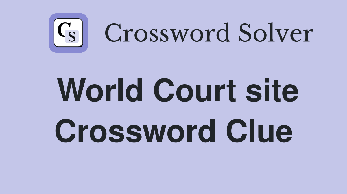 World Court site Crossword Clue