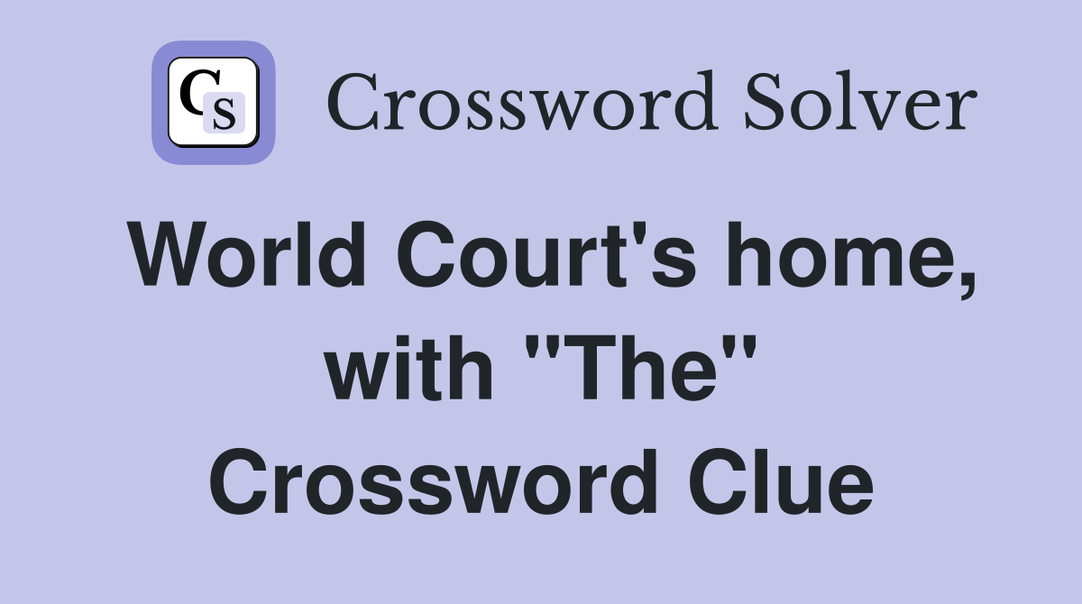 World Court's home, with "The" Crossword Clue