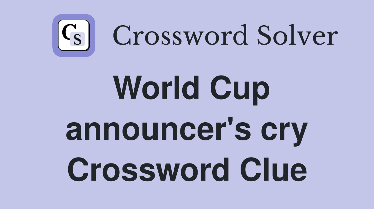 World Cup announcer's cry Crossword Clue