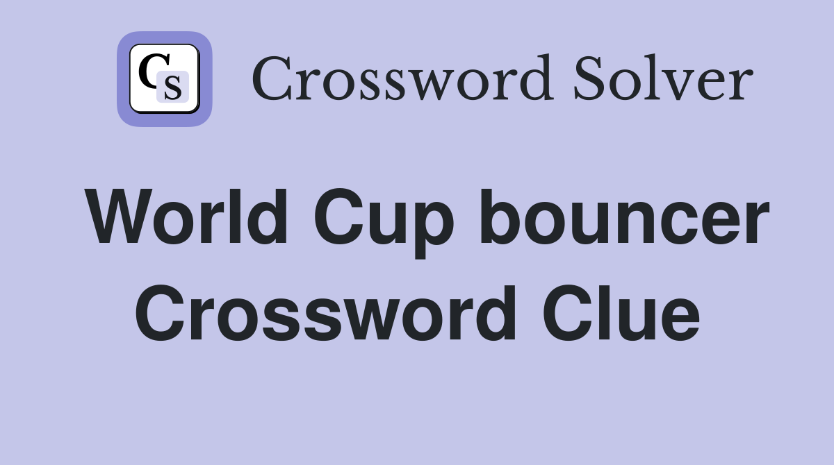 World Cup bouncer Crossword Clue