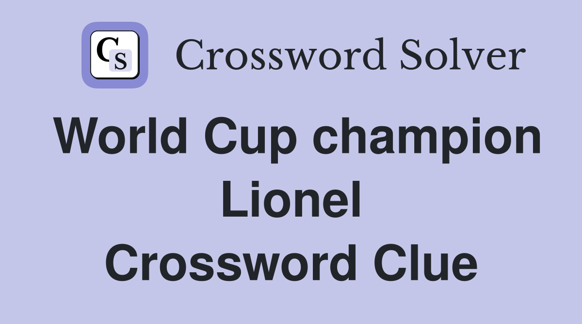 World Cup champion Lionel Crossword Clue