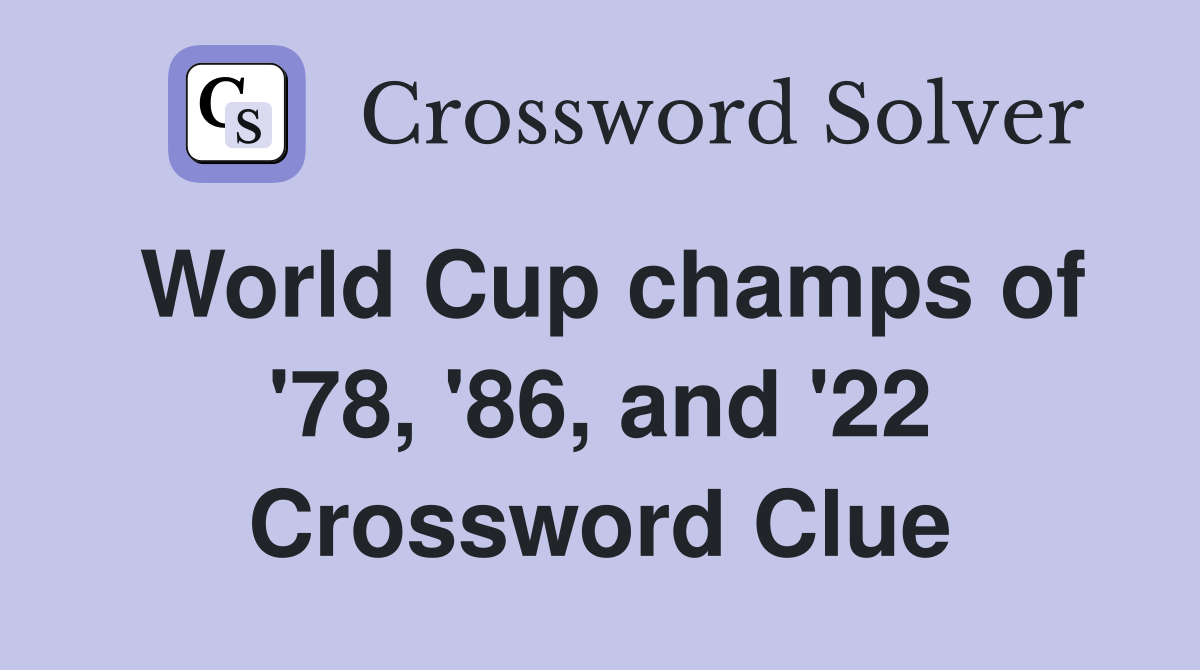 World Cup champs of '78, '86, and '22 Crossword Clue