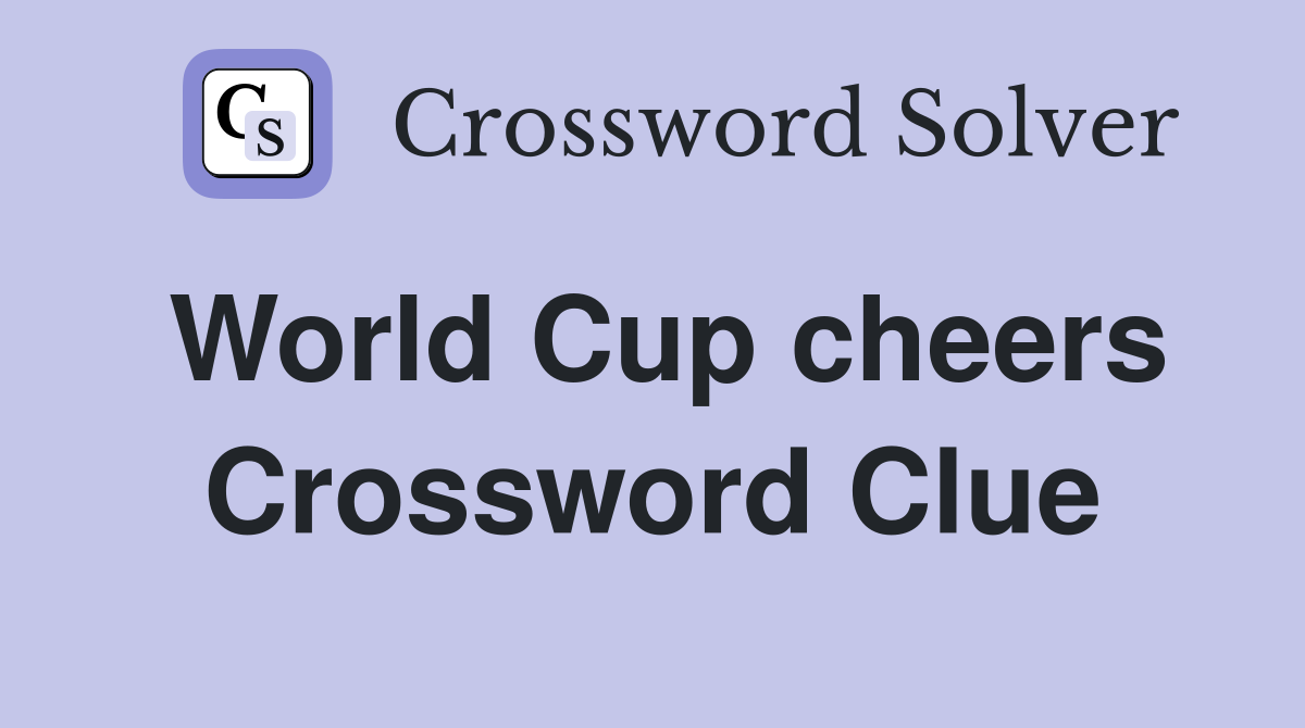 World Cup cheers Crossword Clue