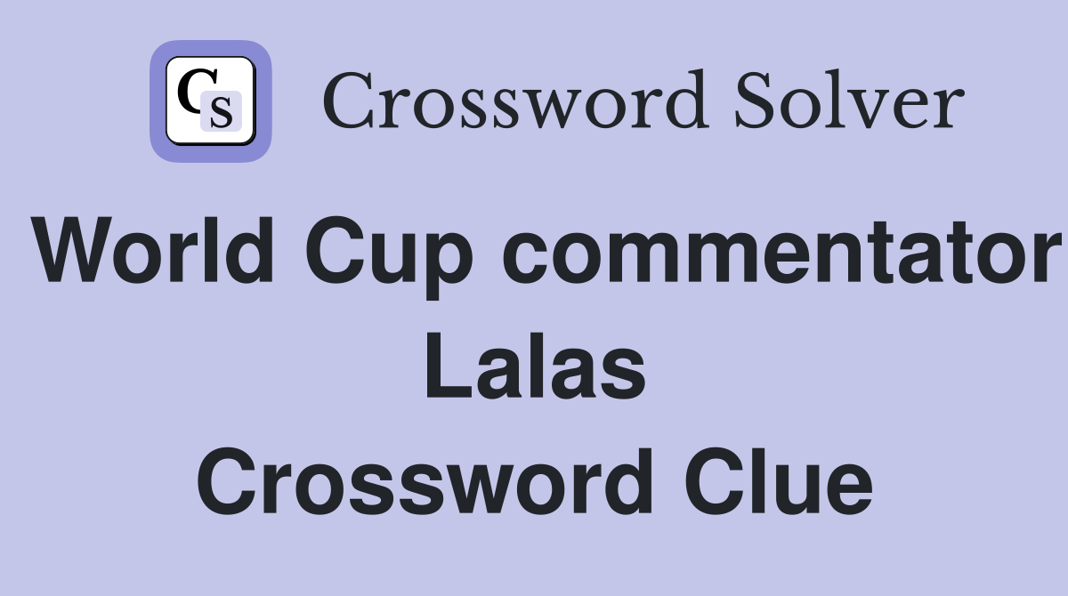 World Cup commentator Lalas Crossword Clue