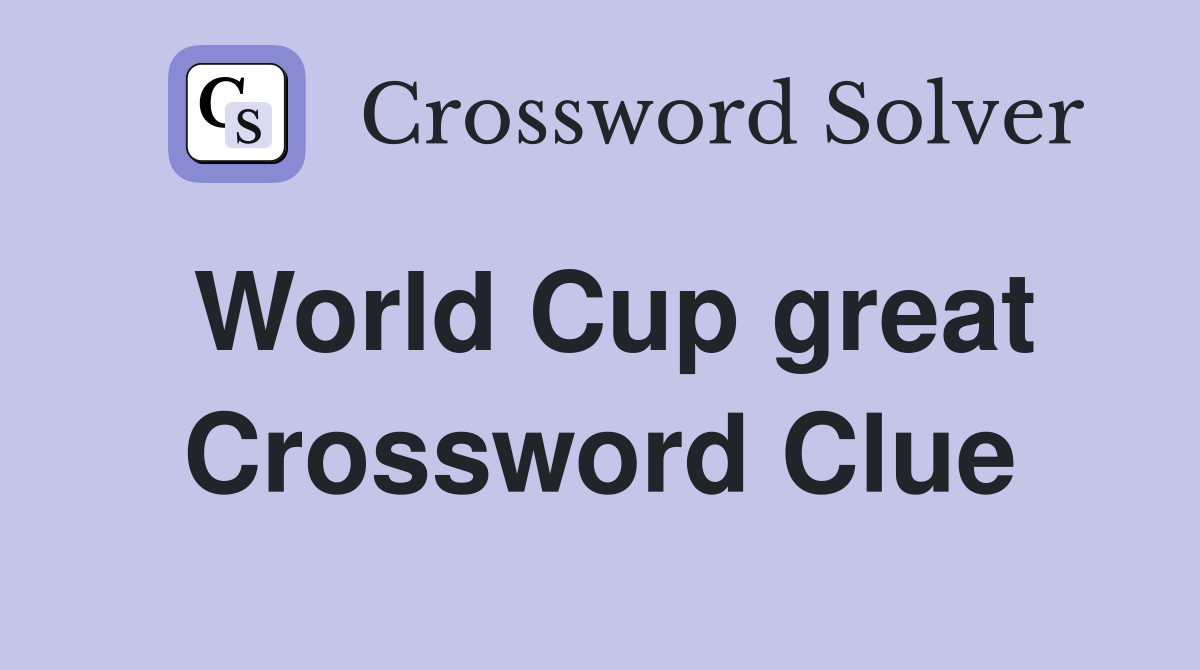 World Cup great Crossword Clue