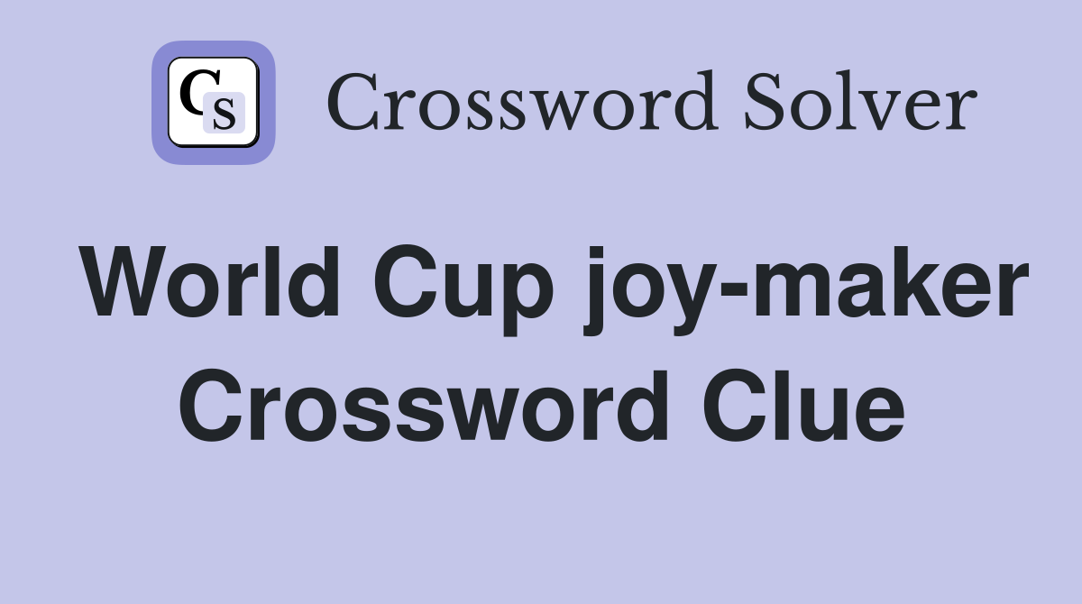 World Cup joy-maker Crossword Clue