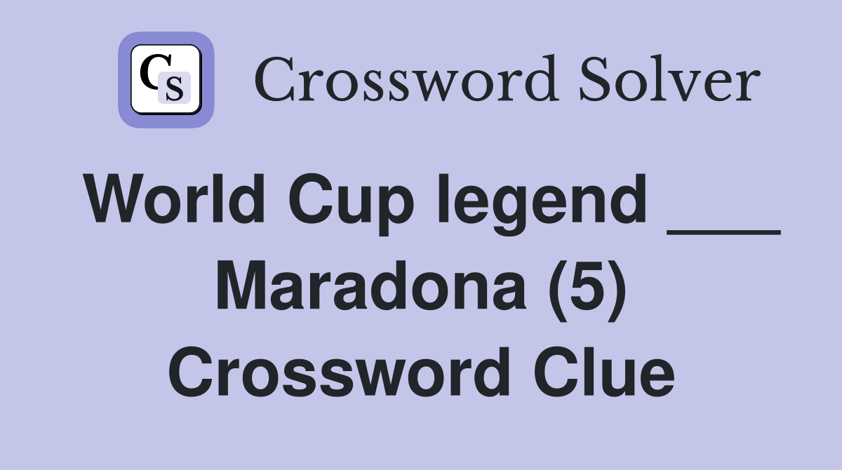 World Cup legend ___ Maradona (5) Crossword Clue