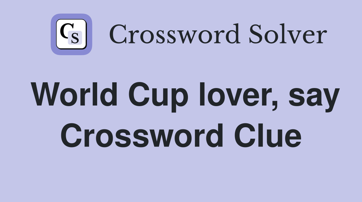 World Cup lover, say Crossword Clue