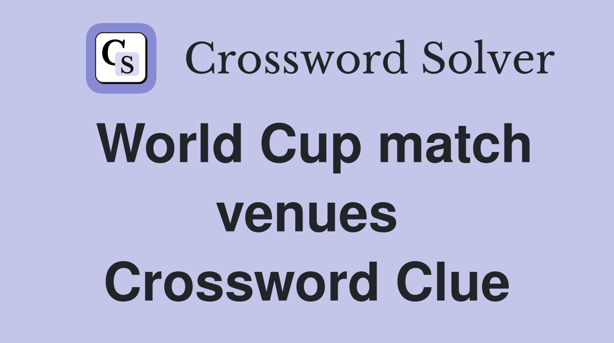 World Cup match venues Crossword Clue